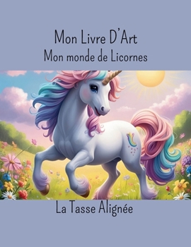 Mon Livre D'art: Mon Monde de Licornes (French Edition)