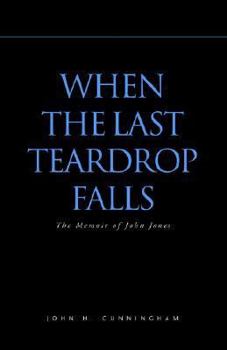 Paperback When the Last Teardrop Falls: The Memoir of John Jones Book