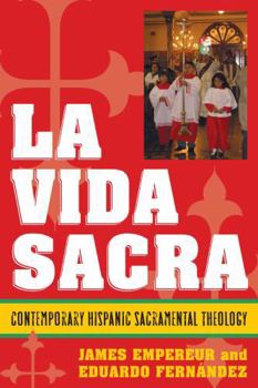 Paperback La Vida Sacra: Contemporary Hispanic Sacramental Theology Book