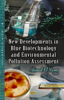 New Developments in Blue Biotechnology and Environmental Pollution Assessment (Environmental Research Advances)