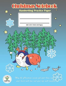 Handwriting Practice Paper Christmas Notebook: Writing Paper for kids with Dotted Lined,ABC Kids. Ver5: A Little Penguin Christmas Cover.