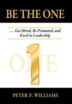 Hardcover Be The One . . . Get Hired, Be Promoted, and Excel in Leadership Book