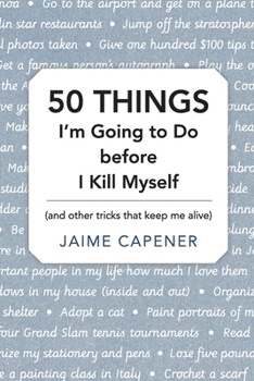 Paperback 50 THINGS I'm Going to Do before I Kill Myself: (and other tricks that keep me alive) Book