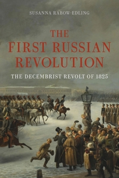 Hardcover The First Russian Revolution: The Decembrist Revolt of 1825 Book