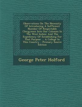 Paperback Observations on the Necessity of Introducing a Sufficient Number of Respectable Clergymen Into Our Colonies in the West Indies: And the Expediency of Book