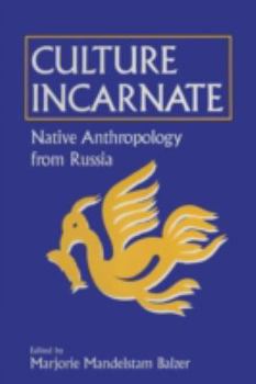 Paperback Culture Incarnate: Native Anthropology from Russia: Native Anthropology from Russia Book