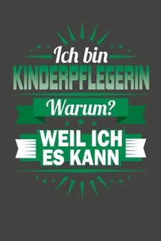 Ich Bin Kinderpflegerin - Warum? Weil Ich Es Kann: Wochenplaner - ohne festes Datum für ein ganzes Jahr (German Edition)