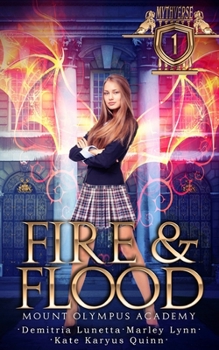 Fire & Flood - Book #1 of the Mount Olympus Academy