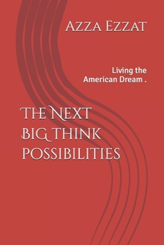 The Next BiG think possibilities: Living the American Dream .