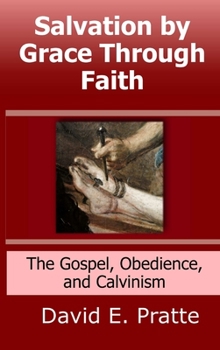 Hardcover Salvation by Grace Through Faith: The Gospel, Obedience, and Calvinism Book