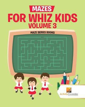 Paperback Mazes for Whiz Kids Volume 3: Maze Series Books Book