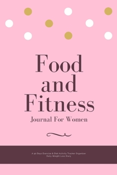 Food and Fitness Journal For Women A 90 Days Exercise & Diet Activity Tracker Organizer Daily Weight Loss Diary: Millennial Theme Management Tool With ... Best New Year Holiday And Birthday Gift Idea