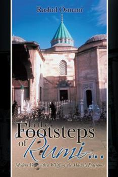 In the Footsteps of Rumi...: Modern Verse with a Whiff of the Master's Fragrance