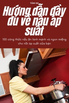 Paperback Hướng dẫn đầy đủ về nấu áp suất [Vietnamese] Book