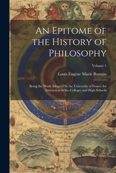 Paperback An Epitome of the History of Philosophy: Being the Work Adopted by the University of France for Instruction in the Colleges and High Schools; Volume 1 Book