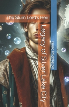 Legacy of Sliver Lake City: The Slum Lord's Heir