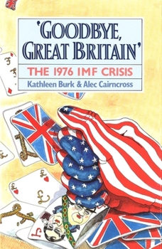 Hardcover Goodbye, Great Britain: The 1976 IMF Crisis Book