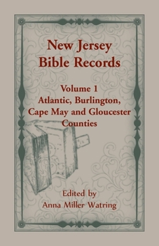 Paperback New Jersey Bible Records: Volume 1, Atlantic, Burlington, Cape May and Gloucester Counties Book
