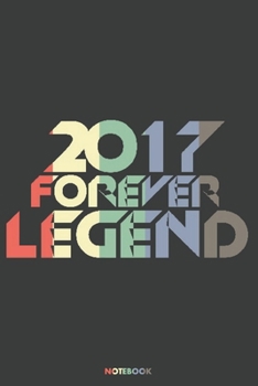 2017 Forever Legend Notebook: Journal blank lined | 120 pages in 6x9" inches | Perfect for all persons which are born in 2017