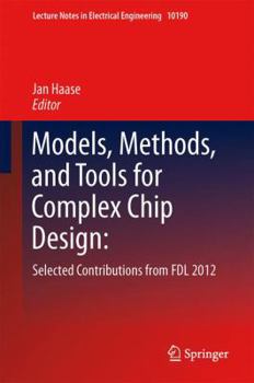 Hardcover Models, Methods, and Tools for Complex Chip Design: Selected Contributions from Fdl 2012 Book