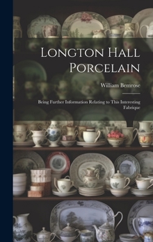 Hardcover Longton Hall Porcelain: Being Further Information Relating to This Interesting Fabrique Book
