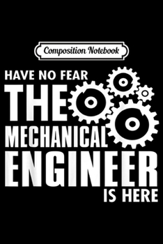 Paperback Composition Notebook: Engineer Funny Gift - No Fear Mechanical Engineer Is Here Journal/Notebook Blank Lined Ruled 6x9 100 Pages Book