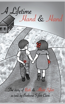 A Lifetime Hand and Hand: The Story of Ruth and Albert Syfert