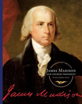 James Madison: Our Fourth President (Our Presidents) - Book  of the Spirit of America: Our Presidents