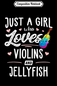 Composition Notebook: Just A Girl Who Loves Violins And Jellyfish Gift Women Journal/Notebook Blank Lined Ruled 6x9 100 Pages
