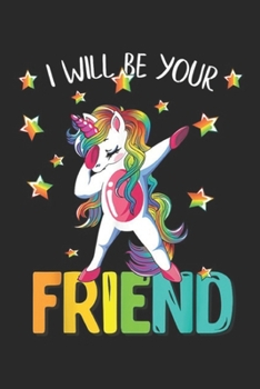 Paperback I Will Be Your Friend: I Will Be Your Friend Stop Bullying Friendship Unicorn GIFT Journal/Notebook Blank Lined Ruled 6x9 100 Pages Book