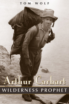 Hardcover Arthur Carhart: Wilderness Prophet Book