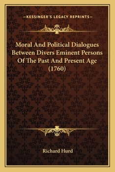 Paperback Moral And Political Dialogues Between Divers Eminent Persons Of The Past And Present Age (1760) Book