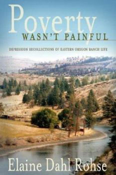 Paperback Poverty Wasn't Painful: Depression Recollections of Eastern Oregon Ranch Life Book