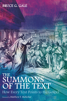 Paperback The Summons of the Text: How Every Text Points to the Gospel Book