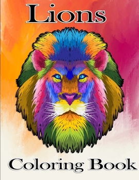 Paperback Lions Coloring Book: An adult coloring bok with awesome lions, coloring book for adults Book