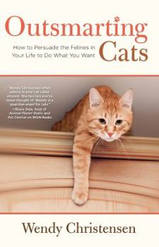 Paperback Outsmarting Cats: How to Persuade the Felines in Your Life to Do What You Want Book
