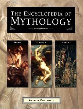 Paperback The Encyclopedia of Mythology: Norse, Classical, Celtic Book