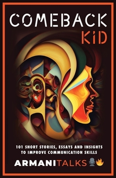 Paperback Comeback Kid: 101 Short Stories, Essays, and Insights to Improve Communication Skills Book