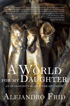 Paperback A World for My Daughter: An Ecologist's Search for Optimism Book