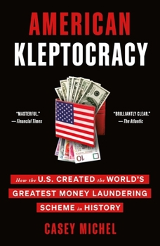 Paperback American Kleptocracy: How the U.S. Created the World's Greatest Money Laundering Scheme in History Book