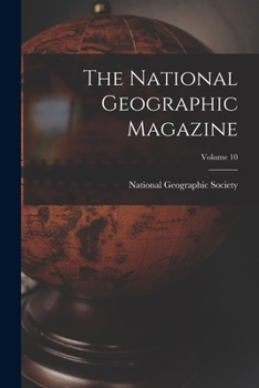 Paperback The National Geographic Magazine; Volume 10 Book