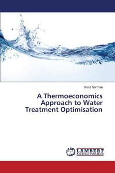 Paperback A Thermoeconomics Approach to Water Treatment Optimisation Book