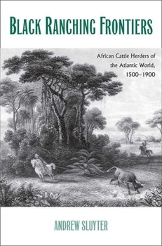 Hardcover Black Ranching Frontiers: African Cattle Herders of the Atlantic World, 1500-1900 Book