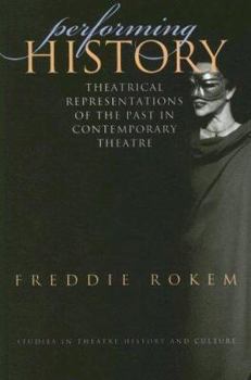 Paperback Performing History: Theatrical Representations of the Past in Conetmporary Theatre Book