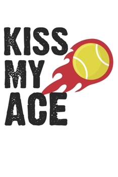 Kiss my ace: Calendar, weekly planner, diary, notebook, book 105 pages in softcover. One week on one double page. For all appointments, notes and tasks that you want to take down and not forget. For 5
