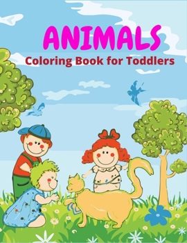 Paperback Animals Coloring Book For Toddlers: Animals Coloring Book with Elephants, Lions, Horses, Owls, Cats, Dogs and Many More Book