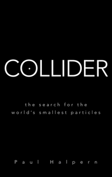 Hardcover Collider: The Search for the World's Smallest Particles Book