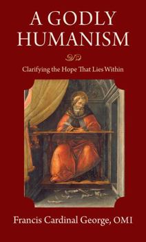 Hardcover A Godly Humanism: Clarifying the Hope That Lies Within Book