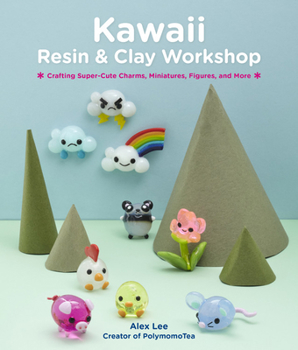 Paperback Kawaii Resin and Clay Workshop: Crafting Super-Cute Charms, Miniatures, Figures, and More Book