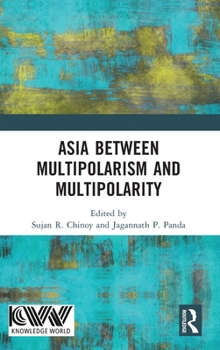 Hardcover Asia Between Multipolarism and Multipolarity Book